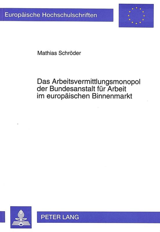 Cover-Bild Das Arbeitsvermittlungsmonopol der Bundesanstalt für Arbeit im europäischen Binnenmarkt