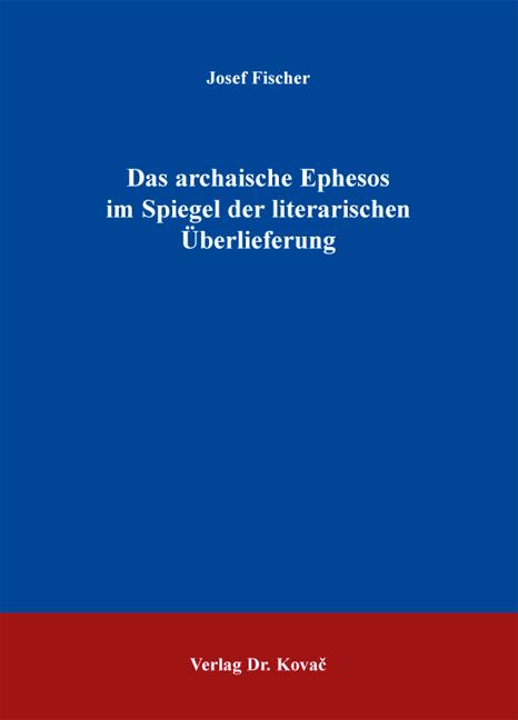 Cover-Bild Das archaische Ephesos im Spiegel der literarischen Überlieferung