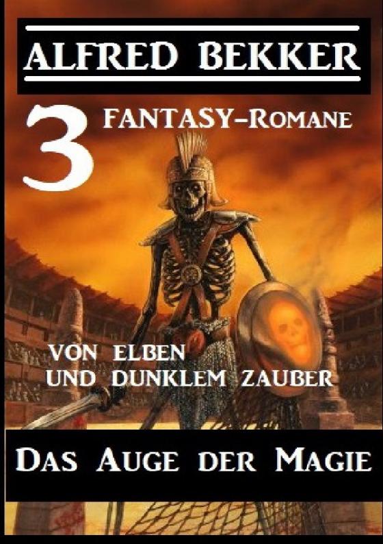Cover-Bild Das Auge der Magie – Von Elben und dunklem Zauber: Drei Fantasy Romane