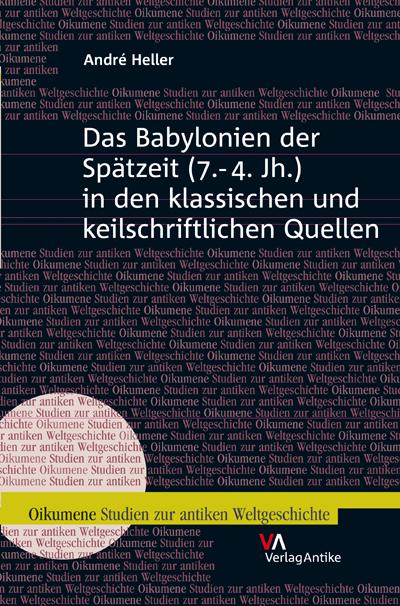 Cover-Bild Das Babylonien der Spätzeit (7.-4. Jh.) in den klassischen und keilschriftlichen Quellen
