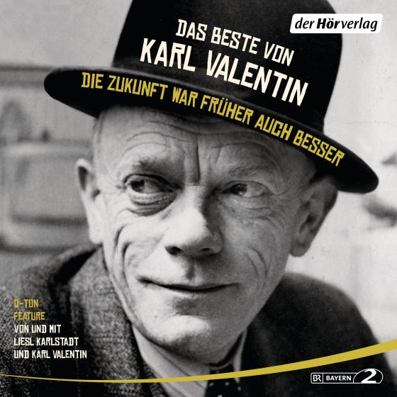 Cover-Bild Das Beste von Karl Valentin. Die Zukunft war früher auch besser