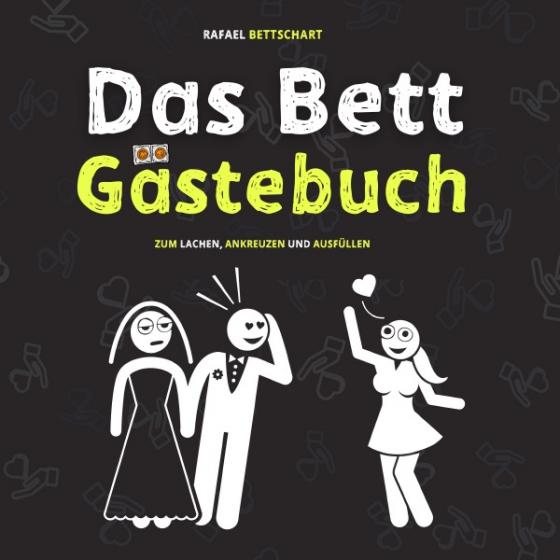 Cover-Bild Das Bett Gästebuch: 110 Seiten zum Ausfüllen und Lachen. Der optimale Scherzartikel als Geschenkidee