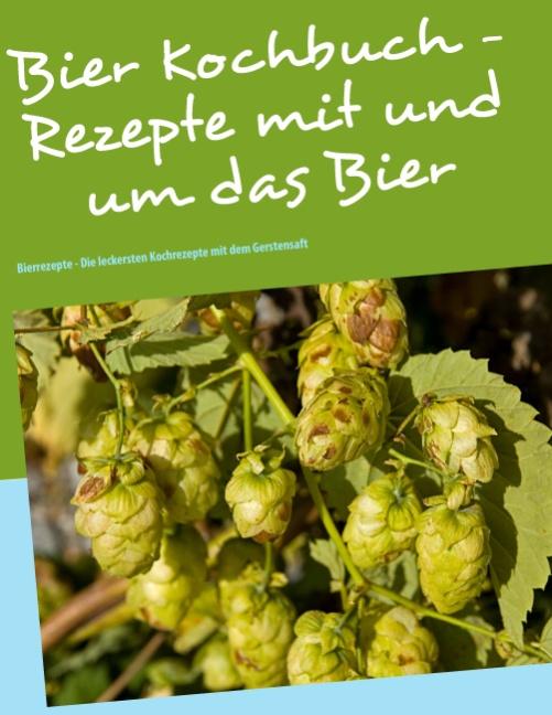 Cover-Bild Das Bier Kochbuch - Rezepte mit und um das Bier