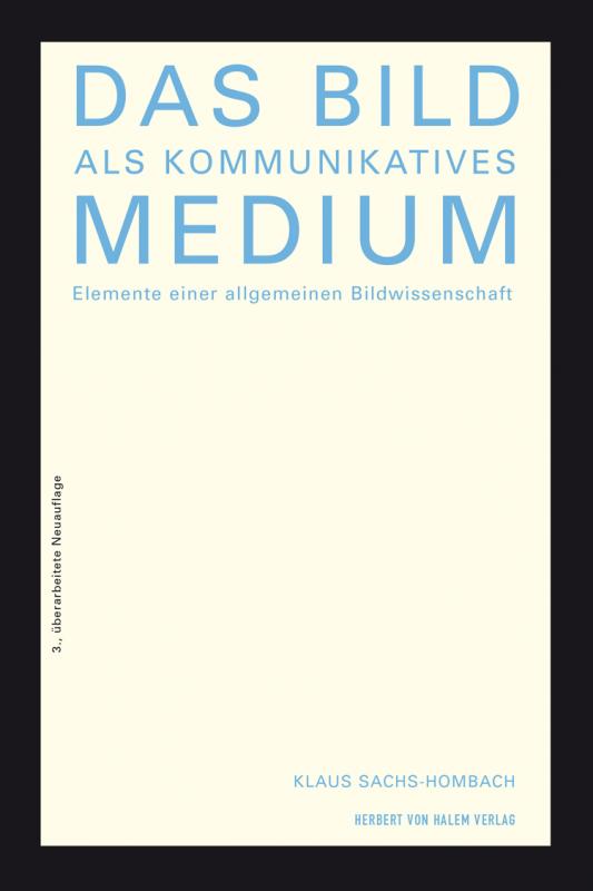 Cover-Bild Das Bild als kommunikatives Medium. Elemente einer allgemeinen Bildwissenschaft