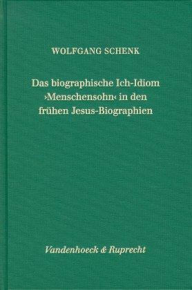 Cover-Bild Das biographische Ich-Idiom »Menschensohn« in den frühen Jesus-Biographien