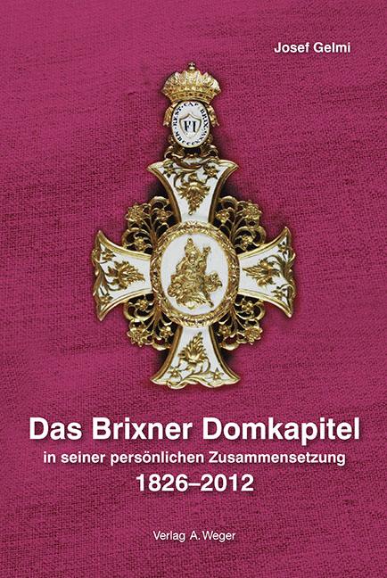 Cover-Bild Das Brixner Domkapitel in seiner persönlichen Zusammensetzung 1826-2012