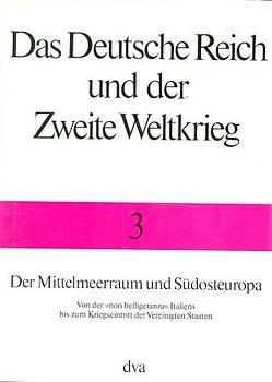 Cover-Bild Das Deutsche Reich und der Zweite Weltkrieg, Band 3 - Der Mittelmeerraum und Südosteuropa