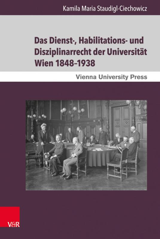 Cover-Bild Das Dienst-, Habilitations- und Disziplinarrecht der Universität Wien 1848–1938