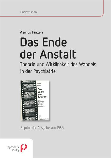 Cover-Bild Das Ende der Anstalt. Theorie und Wirklichkeit des Wandels in der Psychiatrie