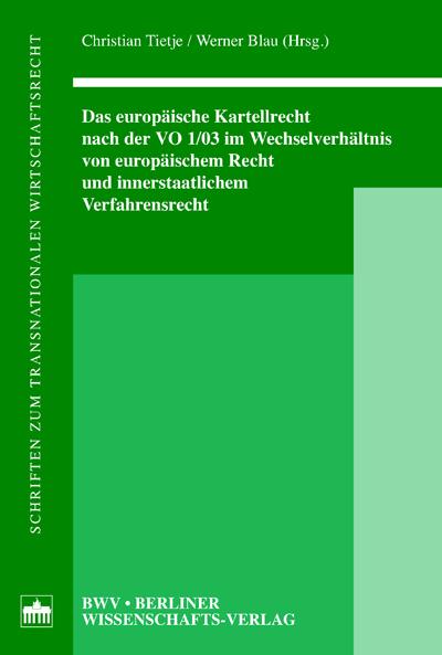 Cover-Bild Das europäische Kartellrecht nach der VO 1/03 im Wechselverhältnis von europäischem Recht und innerstaatlichem Verfahrensrecht