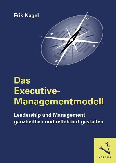 Cover-Bild Das Executive-Managementmodell: Leadership und Management ganzheitlich und reflektiert gestalten