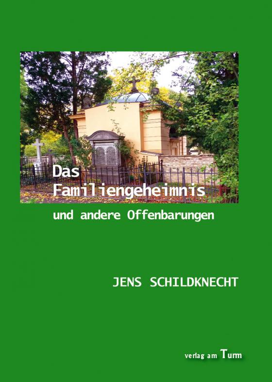 Cover-Bild Das Familiengeheimnis und andere Offenbarungen