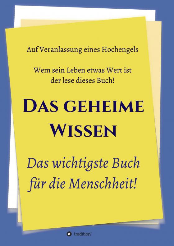 Cover-Bild Das geheime Wissen – Das wichtigste Buch für die Menschheit!