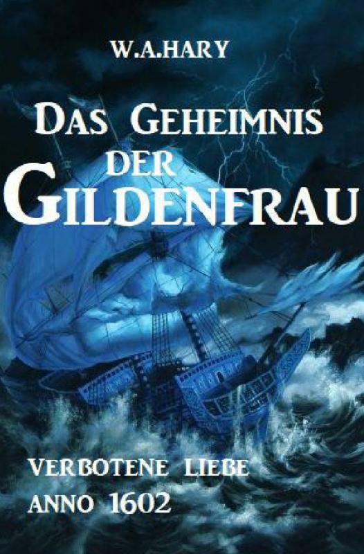 Cover-Bild Das Geheimnis der Gildenfrau: Verbotene Liebe Anno 1602