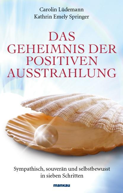 Cover-Bild Das Geheimnis der positiven Ausstrahlung