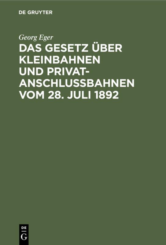 Cover-Bild Das Gesetz über Kleinbahnen und Privatanschlussbahnen vom 28. Juli 1892
