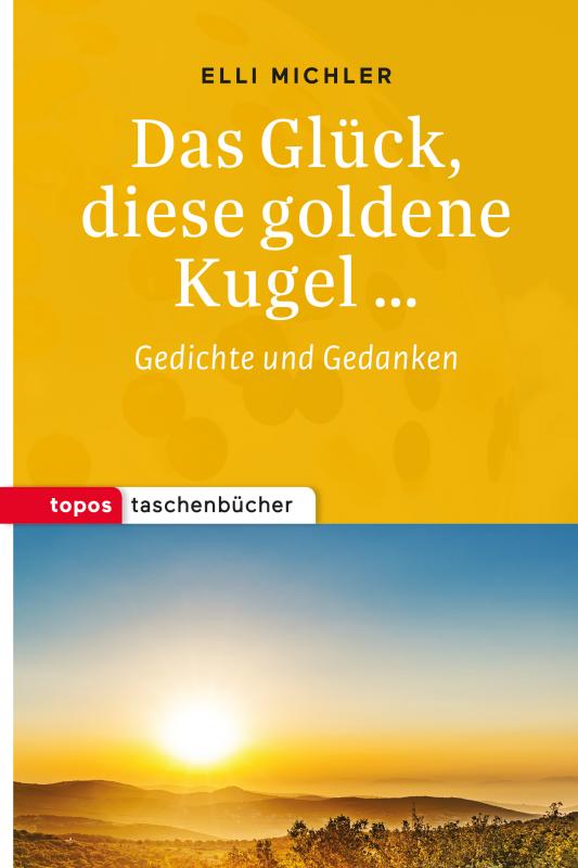 Cover-Bild Das Glück, diese goldene Kugel …