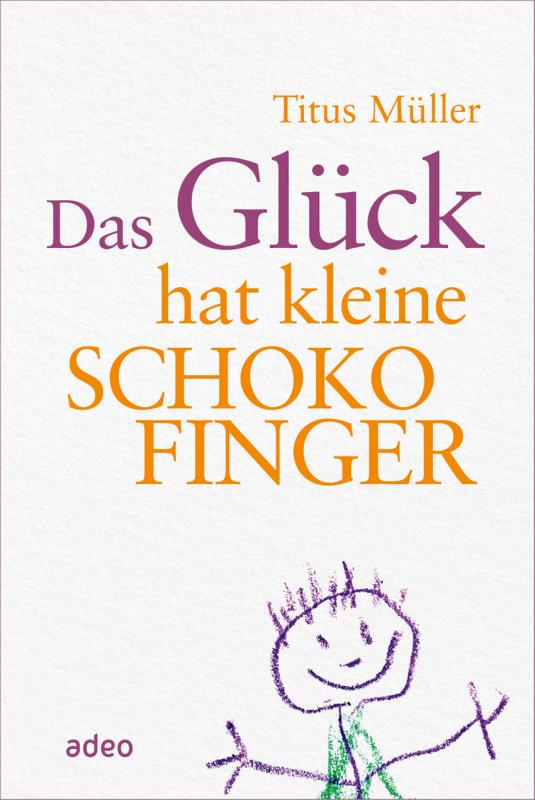 Cover-Bild Das Glück hat kleine Schokofinger