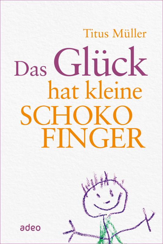 Cover-Bild Das Glück hat kleine Schokofinger