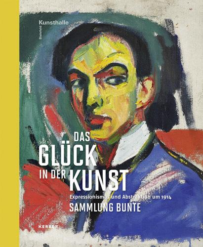 Cover-Bild Das Glück in der Kunst. Expressionismus und Abstraktion um 1914