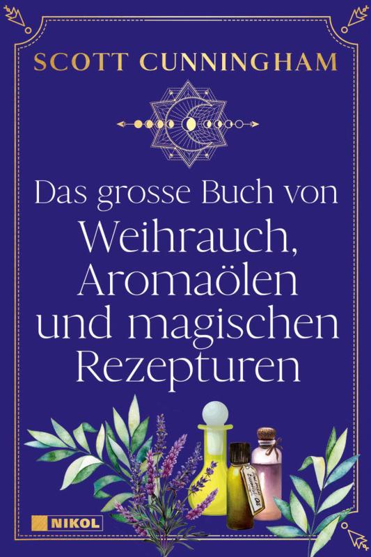 Cover-Bild Das große Buch von Weihrauch, Aromaölen und magischen Rezepturen