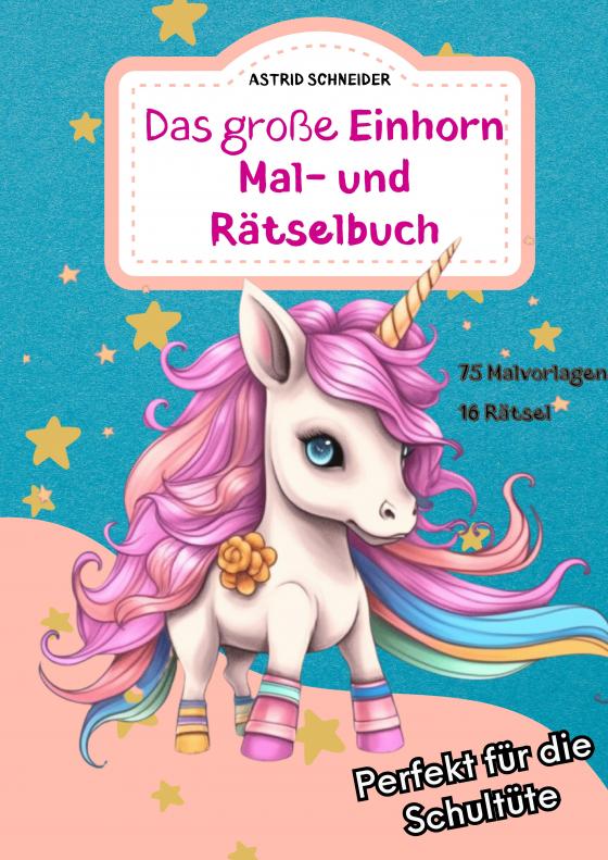 Cover-Bild Das große EINHORN Mal- und Rätselbuch. Perfekt für die Schultüte.