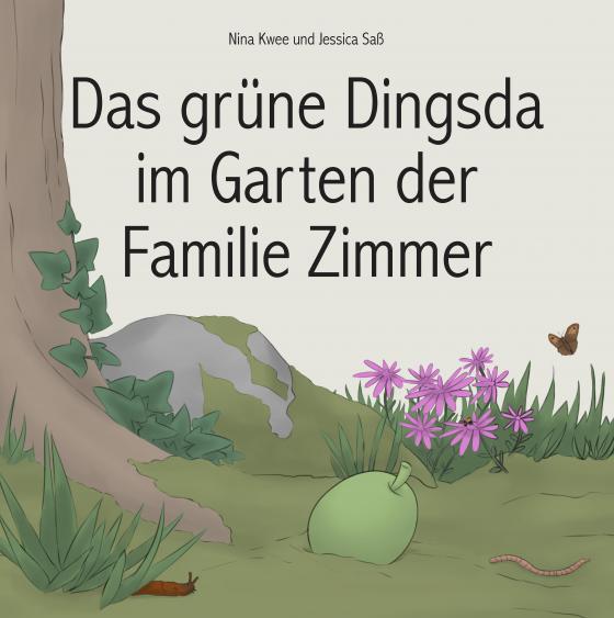 Cover-Bild Das grüne Dingsda im Garten der Familie Zimmer