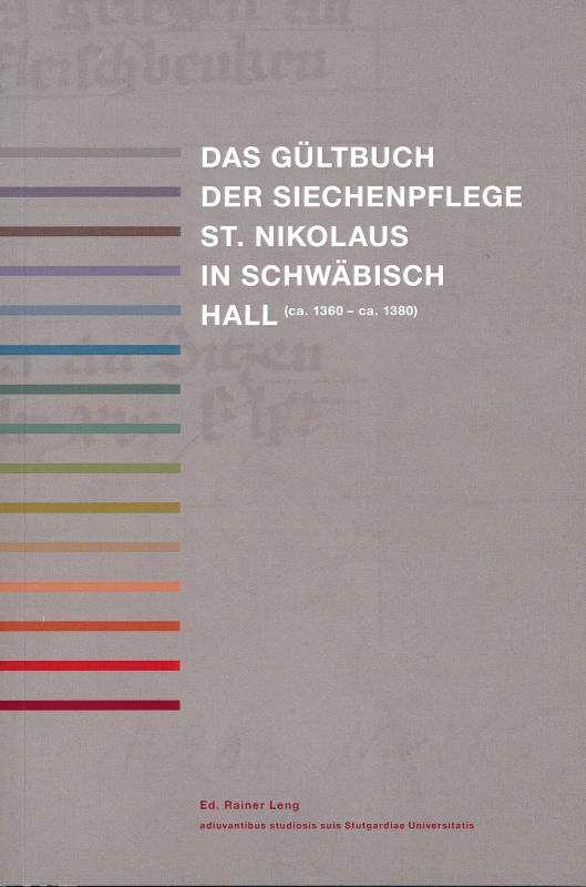 Cover-Bild Das Gültbuch der Siechenpflege St. Nikolaus in Schwäbisch Hall (ca. 1360 - ca. 1380)
