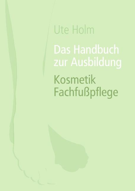 Cover-Bild Das Handbuch zur Ausbildung Kosmetik Fachfußpflege