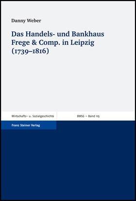 Cover-Bild Das Handels- und Bankhaus Frege & Comp. in Leipzig (1739-1816)