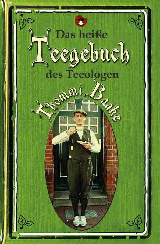 Cover-Bild Das heiße Teegebuch des Teeologen Thommi Baake