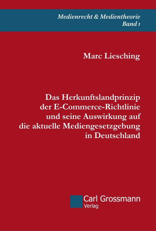 Cover-Bild Das Herkunftslandprinzip der E‐Commerce-Richtlinie und seine Auswirkung auf die aktuelle Mediengesetzgebung in Deutschland