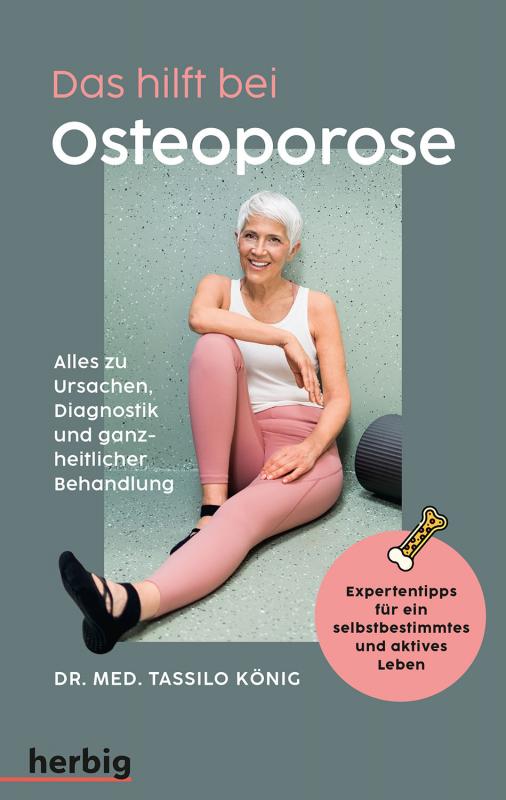 Cover-Bild Das hilft bei Osteoporose - Alles zu Ursachen, Diagnostik und ganzheitlicher Behandlung