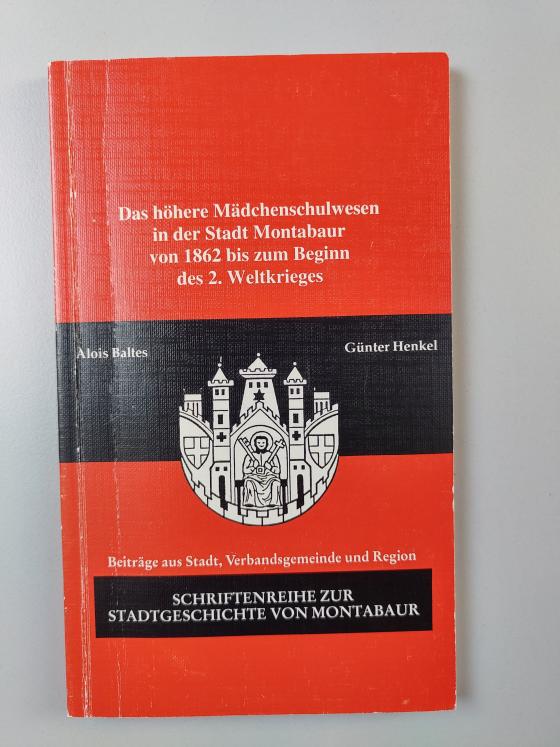 Cover-Bild Das höhere Mädchenschulwesen in der Stadt Montabaur, Montabaur 1945