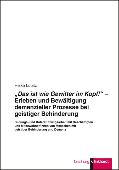 Cover-Bild "Das ist wie Gewitter im Kopf!" - Erleben und Bewältigung demenzieller Prozesse bei geistiger Behinderung