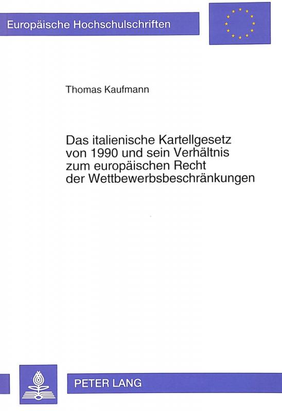 Cover-Bild Das italienische Kartellgesetz von 1990 und sein Verhältnis zum europäischen Recht der Wettbewerbsbeschränkungen