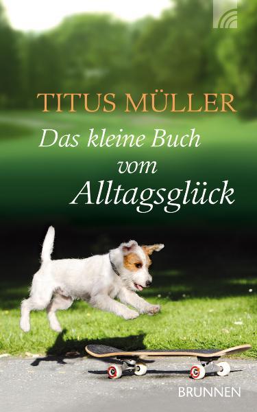 Cover-Bild Das kleine Buch vom Alltagsglück