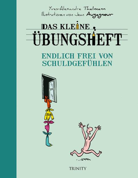 Cover-Bild Das kleine Übungsheft - Endlich frei von Schuldgefühlen