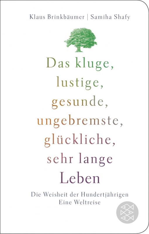 Cover-Bild Das kluge, lustige, gesunde, ungebremste, glückliche, sehr lange Leben