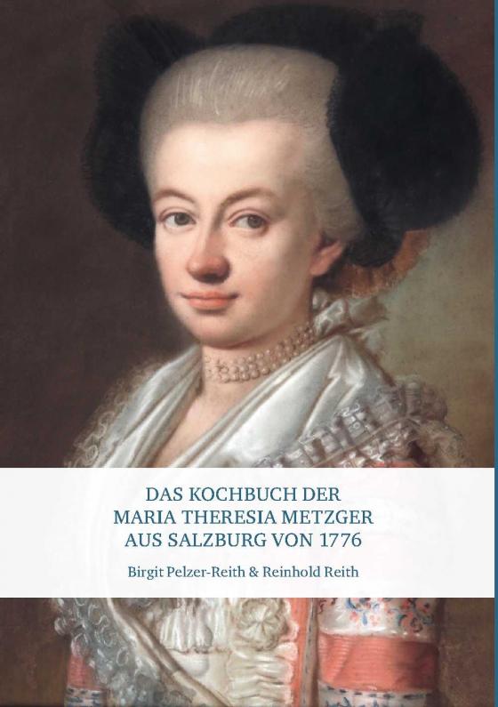 Cover-Bild Das Kochbuch der Maria Theresia Metzger aus Salzburg von 1776