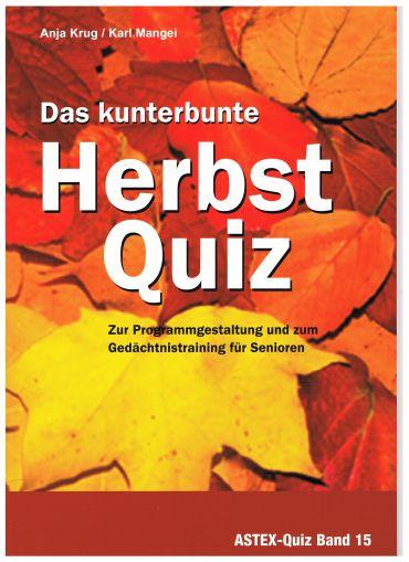Cover-Bild Das kunterbunte Herbstquiz - Zur Programmgestaltung und zum Gedächtnistraining für Senioren