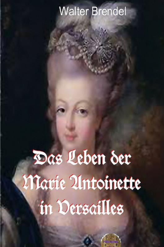 Cover-Bild Das Leben der Marie Antoinette in Versailles