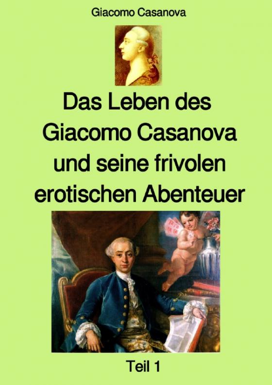 Cover-Bild Das Leben des Giacomo Casanova und seine frivolen erotischen Abenteuer - Teil 1 - Farbe