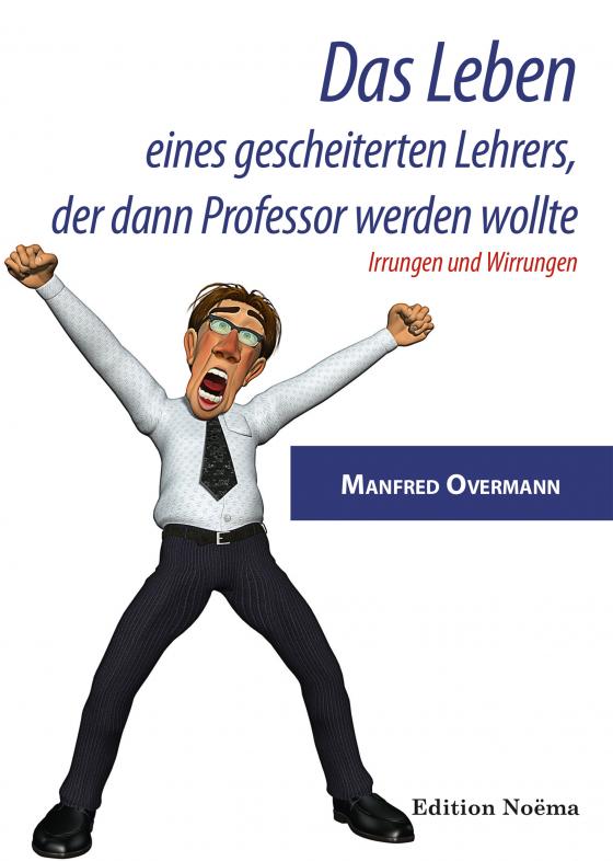 Cover-Bild Das Leben eines gescheiterten Lehrers, der dann Professor werden wollte