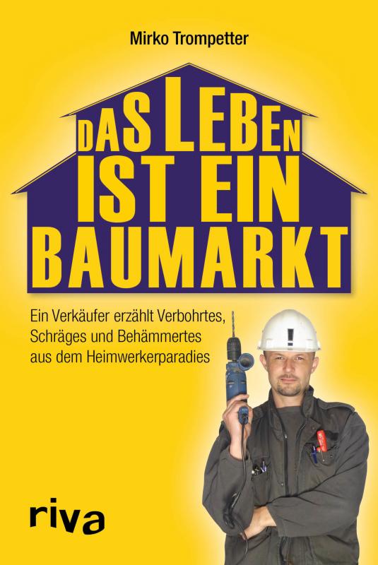 Cover-Bild Das Leben ist ein Baumarkt