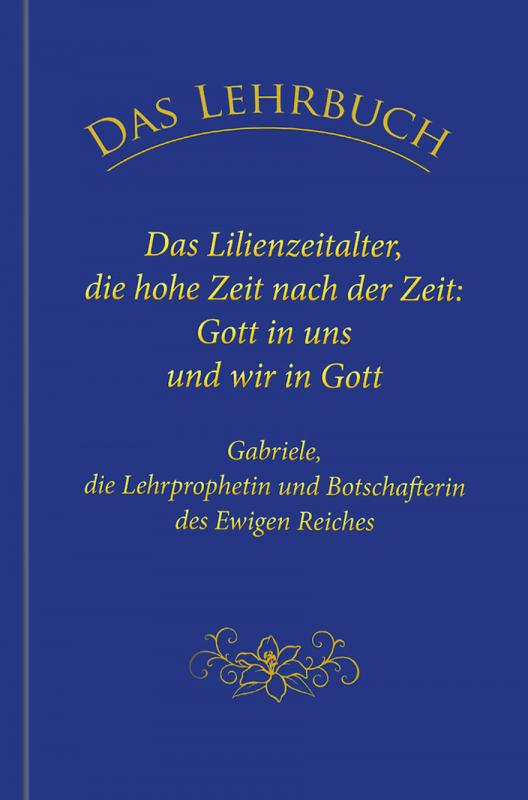 Cover-Bild Das Lehrbuch: Das Lilienzeitalter, die hohe Zeit nach der Zeit: Gott in uns und wir in Gott