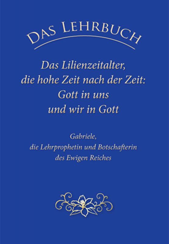Cover-Bild Das Lehrbuch: Das Lilienzeitalter, die hohe Zeit nach der Zeit: Gott in uns und wir in Gott