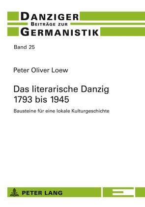 Cover-Bild Das literarische Danzig – 1793 bis 1945