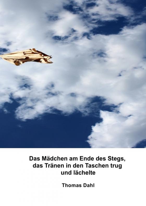 Cover-Bild Das Mädchen am Ende des Stegs, das Tränen in den Taschen trug und lächelte