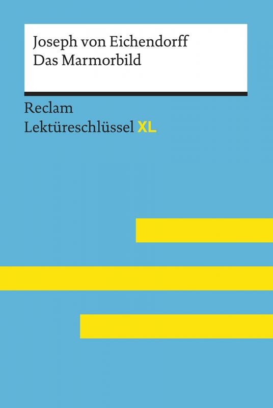 Cover-Bild Das Marmorbild von Joseph von Eichendorff: Lektüreschlüssel mit Inhaltsangabe, Interpretation, Prüfungsaufgaben mit Lösungen, Lernglossar. (Reclam Lektüreschlüssel XL)